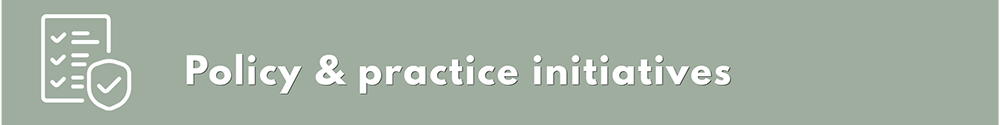 Policy & practice initiatives
